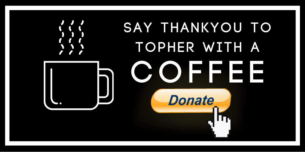 say thankyou to Topher with a coffee: DONATE HERE